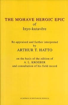 Paperback The Mohave Heroic Epic of Inyo-Kutavêre: Re-Appraised and Further Interpreted (FF Communications, 269) Book