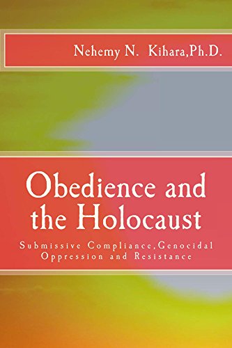 Obedience and the Holocaust: Submissive Compliance,Genocidal Oppression and Resistance. (English Edition)