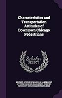Characteristics and Transportation Attitudes of Downtown Chicago Pedestrians 134199788X Book Cover