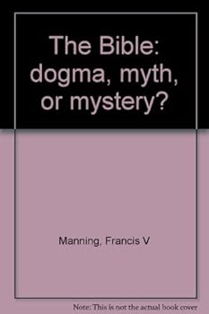 Hardcover The Bible: dogma, myth, or mystery? Book