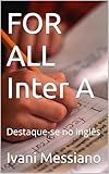 FOR ALL Inter A: Destaque-se no inglês (Portuguese Edition)