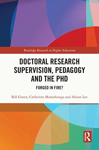 Doctoral Research Supervision, Pedagogy and the PhD (Routledge Research in Higher Education)