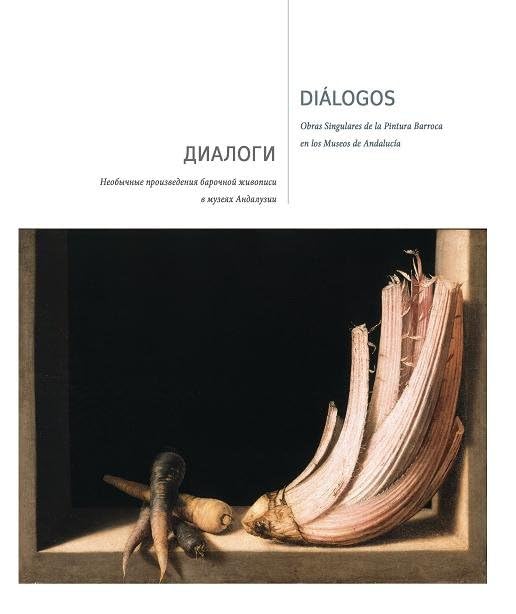 Diálogos. Obras singulares de la pintura barroca en los museos de Andalucía (Catálogos de exposiciones)