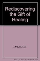 Rediscovering the Gift of Healing 0877286043 Book Cover
