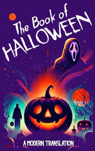 The Book of Halloween: A Modern Translation of the History, Myths...