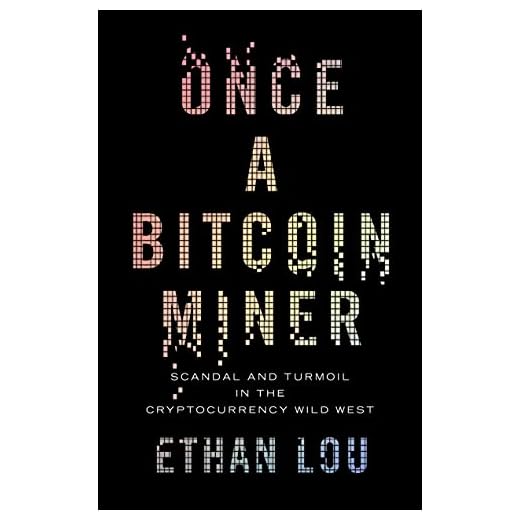 Once a Bitcoin Miner: Scandal and Turmoil in the Cryptocurrency Wild West (English Edition)