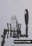 Podcast Planner: Notebook for Creators and Audio Storytelling (7 x 10) Organizer To Record Your Episodes  Keep Track of Goals  Great Gift For Professional & Aspiring Podcasters and Entrepreneurs