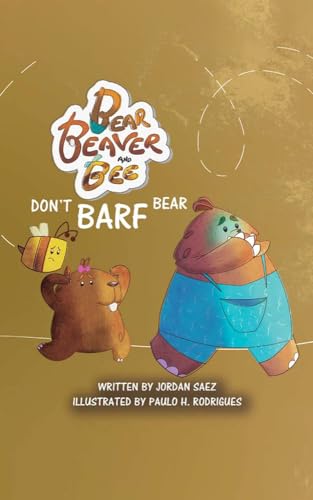Bear, Beaver, and Bee: Don't Barf Bear! (English Edition)