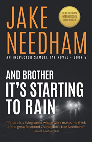 AND BROTHER IT'S STARTING TO RAIN: Samuel Tay #5 (THE INSPECTOR SAMUEL TAY NOVELS)