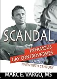 Scandal: Infamous Gay Controversies of the Twentieth Century