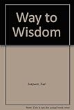 WAY TO WISDOM: An Introduction to Philosophy.