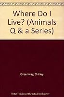 Where Do I Live? (Animals Q & a Series) 0824985761 Book Cover