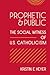 Prophetic and Public: The Social Witness of U.S. Catholicism (Moral Traditions)