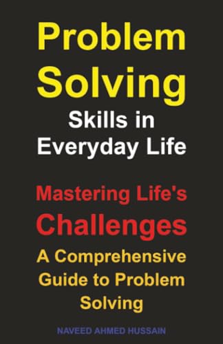 Problem-Solving Skills in Everyday Life: Mastering Life's...