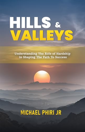 Hills and Valleys: Understanding The Role Of Hardship In Shaping