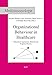 Produktbild Organizational Behaviour in Healthcare: Theoretical Approaches, Methods and Empirical Results (Medizinsoziologie, Band 28)