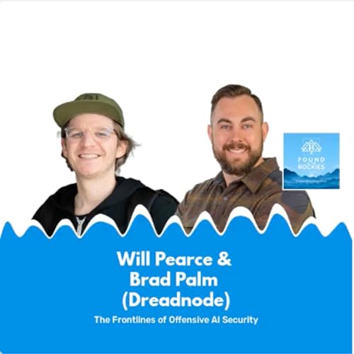 Will Pearce & Brad Palm (Dreadnode) // The Frontlines of Offensive AI Security