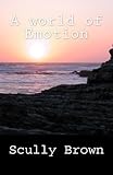 A world of Emotion by O'niel scully Brown (2016-04-29)