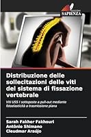 Distribuzione delle sollecitazioni delle viti del sistema di fissazione vertebrale 6208740894 Book Cover
