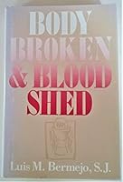 Body Broken and Blood Shed: The Eucharist of the Risen Christ 0829405542 Book Cover