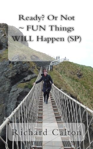 Ready? Or Not ~ FUN Things WILL Happen (SP)