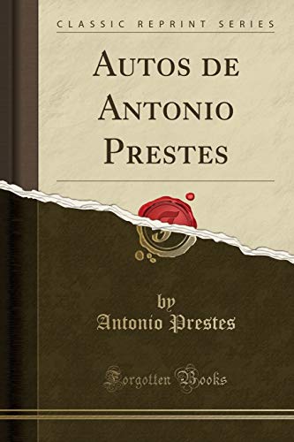 Autos de Antonio Prestes (Classic Reprint)