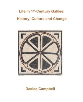 Life in 1st Century Galilee: History, Culture and Change