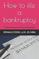 How to file a bankruptcy: Including explanations on how to fill out the necessary forms B087367R4G Book Cover