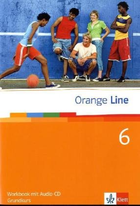 Orange Line 6 Grundkurs: Workbook mit Audio-CD Band 6 (Orange Line. Ausgabe ab 2005) Orange Line 6 Grundkurs: Workbook mit Audio-CD Band 6 (Orange Line. Ausgabe ab 2005)