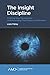 The Insight Discipline: Crafting New Marketplace Understanding that Makes a Difference (American Marketing Association)