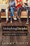 Multiplying Disciples: Social Media and the New Roman Road