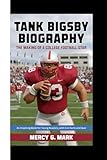 TANK BIGSBY BIOGRAPHY: The Making Of A College Football Star ( An Inspiring Book For Young Readers, with fun facts and quiz)