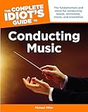 The Complete Idiot's Guide to Conducting Music (Complete Idiot's Guides (Lifestyle Paperback))