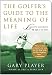 The Golfer's Guide to the Meaning of Life: Lessons I've Learned from My Life on the Links (Guides to the Meaning of Life)