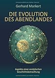  Die Evolution des Abendlandes: Aspekte einer analytischen Geschichtsbetrachtung