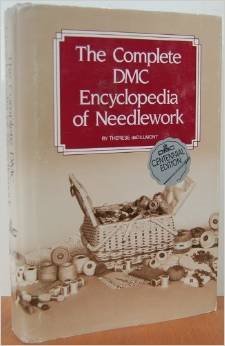 The Complete DMC Encyclopedia of Needlework