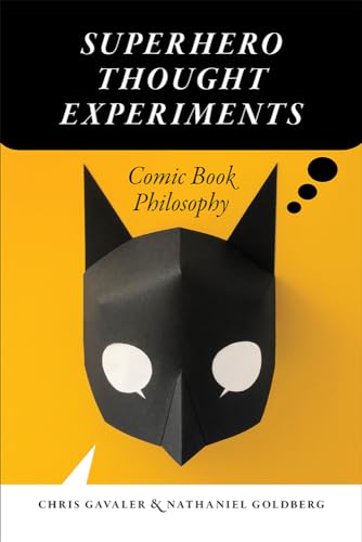 Superhero Thought Experiments: Comic Book Philosophy view 2
