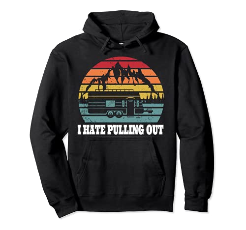 Funny Camping I Hate Pulling Out Retro Travel Trailer Sudadera con Capucha