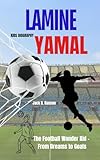 LAMINE YAMAL KIDS BIOGRAPHY : The Football Wonder Kid - From Dreams to Goals