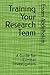 Training Your Research Team: A Guide for Clinical Investigators (Clinical Research)
