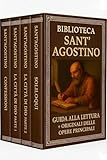  Biblioteca Sant’Agostino – 4 Libri – Guide alla Lettura + Testi Originali delle Opere Principali:: Spiegazioni, riflessioni e analisi per comprendere e vivere questi classici spirituali.