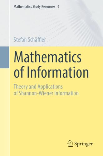 Mathematics of Information: Theory and Applications of Shannon-Wiener Information (Mathematics Study Resources Book 9)