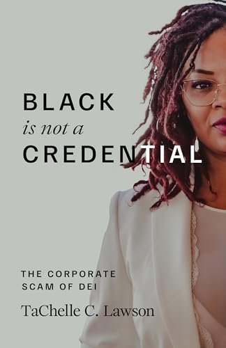 Black is NOT a Credential : The Corporate Scam of DEI