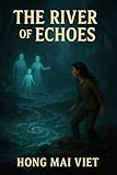 riviere suisse affluent du rhin en 4 lettres  THE RIVER OF ECHOES: Where every memory whispers, and every reflection hunts. (The Lost Path Chronicles Book 3) (English Edition)