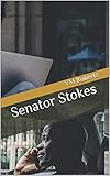 Senator Stokes (Cheyenne Stokes Political Thriller Series Book 2) (English Edition) - VM Roberts 