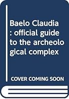 Baelo Claudia: official guide to the archeological complex 8482664727 Book Cover