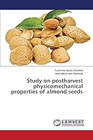 Study on postharvest physicomechanical properties of almond seeds 3659764906 Book Cover