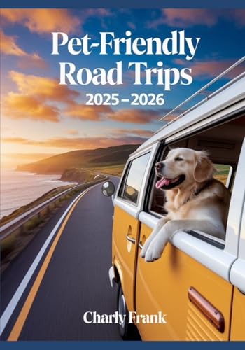 Pet-Friendly Road Trips 2025 – 2026: RV Parks, Dog-Friendly Trails,