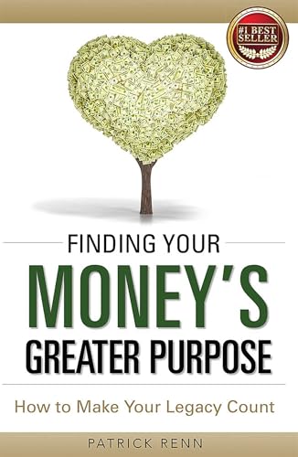 Finding Your Money's Greater Purpose: How to Make Your Legacy Count