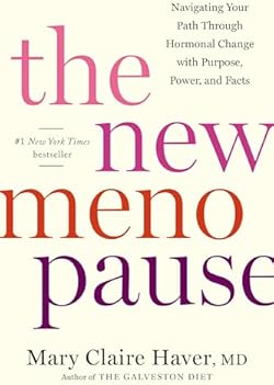 The New Menopause: Navigating Your Path Through Hormonal Change with Purpose, Power, and Facts